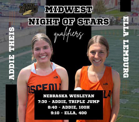 Addie Theis and Ella Lemburg of Osceola track were selected to compete at Nebraska Wesleyan’s Midwest Night of Stars. This is a qualifying meet where the best from ALL classes compete on the same night in Lincoln. Theis participated in triple jump and 100 hurdles with Lemburg in the 400-meter run. They competed hard against tough competition. Great job girls! Graphic provided.